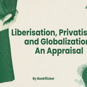 Liberalisation, Privatisation and Globalisation: An Appraisal - Class 11 CBSE Economics Notes in English