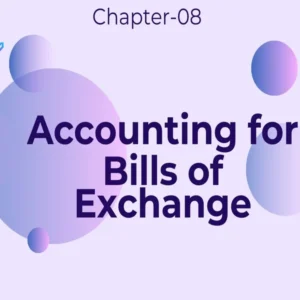 Accounting for Bills of Exchange - Class 11 CBSE Accounts Notes in English