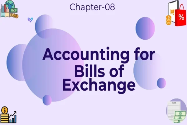 Accounting for Bills of Exchange - Class 11 CBSE Accounts Notes in English