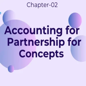 Accounting for Partnership: Basic Concepts - Class 12 CBSE Accounts Notes in English