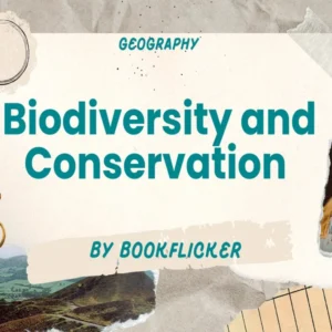 Biodiversity and Conservation - Class 11 CBSE Geography Notes in English