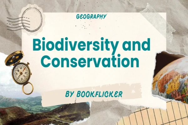 Biodiversity and Conservation - Class 11 CBSE Geography Notes in English