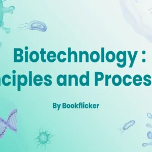 Biotechnology : Principles and Processes - Class 12 CBSE Biology Notes in English