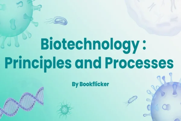 Biotechnology : Principles and Processes - Class 12 CBSE Biology Notes in English