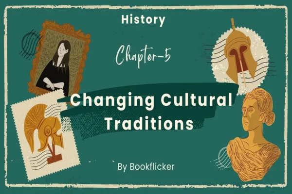 Changing Cultural Traditions - Class 11 CBSE History Notes in English