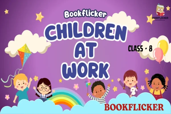 English Literature It So Happened: Children at Work - Class 08 CBSE English Literature Notes
