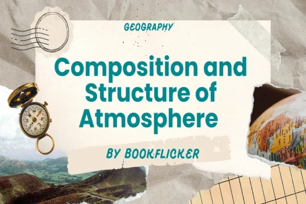 Composition and Structure of Atmosphere  - Class 11 CBSE Geography Notes in English