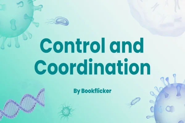 Control and Co-ordination - Class 10 CBSE Biology Notes in English