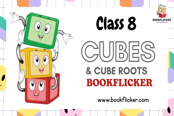 Maths Class 08: Cubes and Cube Roots - Class 08 CBSE Notes