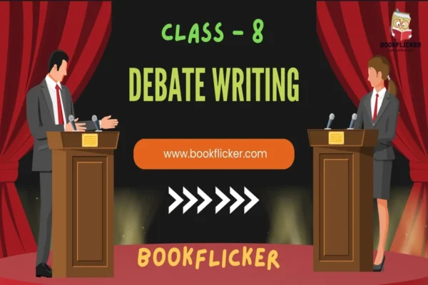 Debate Writing - Class 08 CBSE English Grammar Notes
