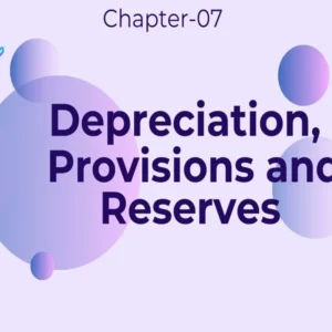 Depreciation, Provisions And Reserves - Class 11 CBSE Accounts Notes in English