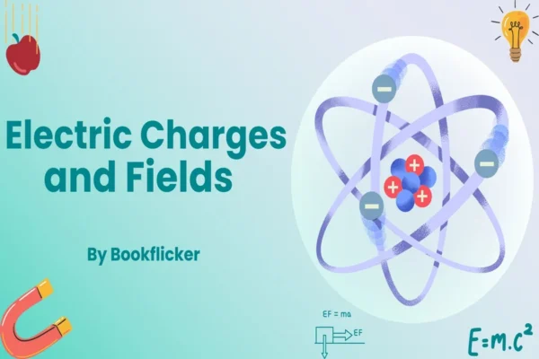 Electric Charges and Fields - Class 12 CBSE Physics Notes in English