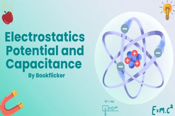 Electrostatics Potential and Capacitance - Class 12 CBSE Physics Notes in English