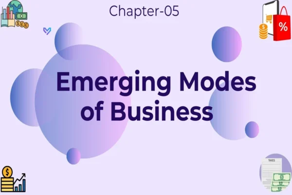 Emerging Modes of Business - Class 11 CBSE Business Studies Notes in English