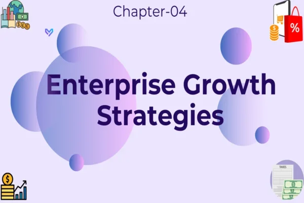 Enterprise Growth Strategies - Class 12 CBSE Entrepreneurship Notes in English