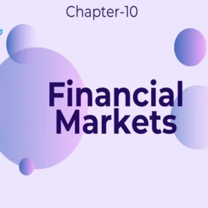 Financial Markets - Class 12 CBSE Business Studies Notes in English