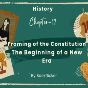 Framing of the Constitution - Class 12 CBSE History Notes in English
