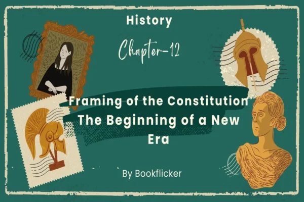 Framing of the Constitution - Class 12 CBSE History Notes in English