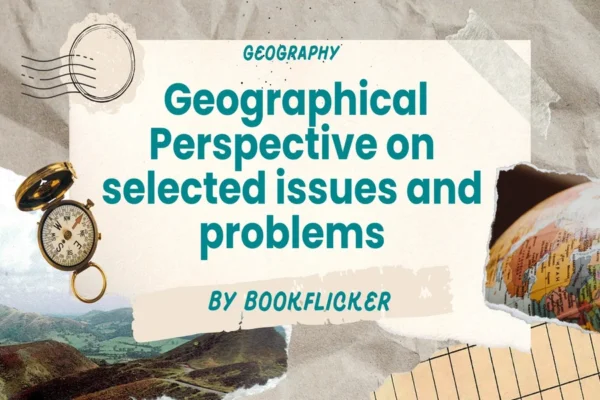 Geographical Perspective on selected issues and problems - Class 12 CBSE Geography Notes in English