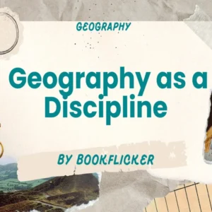 Geography as a Discipline - Class 11 CBSE Geography Notes in English
