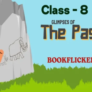 English Literature Honeydew Prose: Glimpses of the Past - Class 08 CBSE English Literature Notes