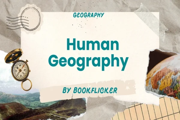 Human Geography - Class 12 CBSE Geography Notes in English