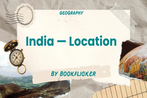India — Location - Class 11 CBSE Geography Notes in English