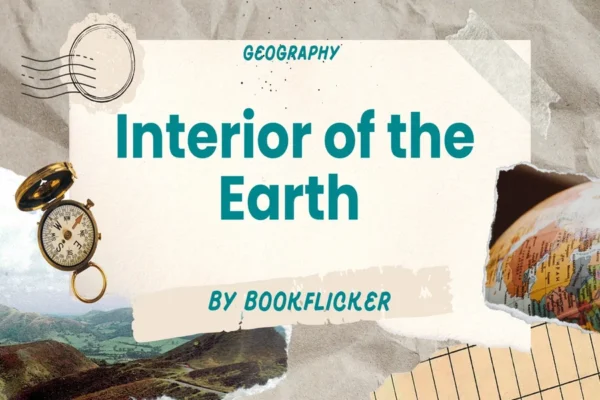 Interior of the Earth - Class 11 CBSE Geography Notes in English