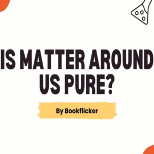 Is Matter Around Us Pure - Class 09 CBSE Chemistry Notes in English
