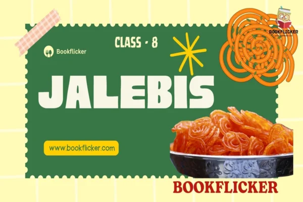 English Literature It So Happened: Jalebis - Class 08 CBSE English Literature Notes