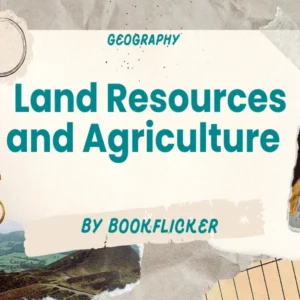 Land Resources and Agriculture  - Class 12 CBSE Geography Notes in English