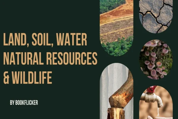 Land, Soil, Water, Natural Vegetation and Wildlife Resources - Class 08 CBSE Geography Notes in English