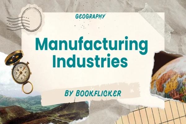 Manufacturing Industries - Class 10 CBSE Geography Notes in English