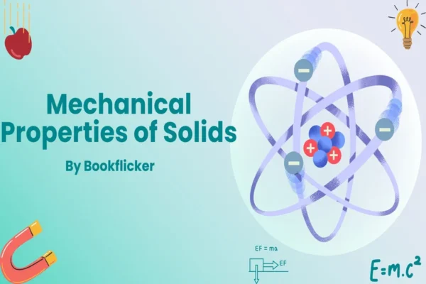 Mechanical Properties of Solids - Class 11 CBSE Physics Notes in English