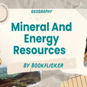 Mineral And Energy Resources  - Class 12 CBSE Geography Notes in English