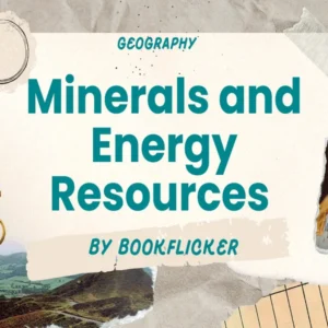 Minerals and Energy Resources - Class 10 CBSE Geography Notes in English