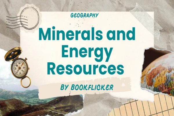 Minerals and Energy Resources - Class 10 CBSE Geography Notes in English