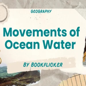 Movements of Ocean Water  - Class 11 CBSE Geography Notes in English