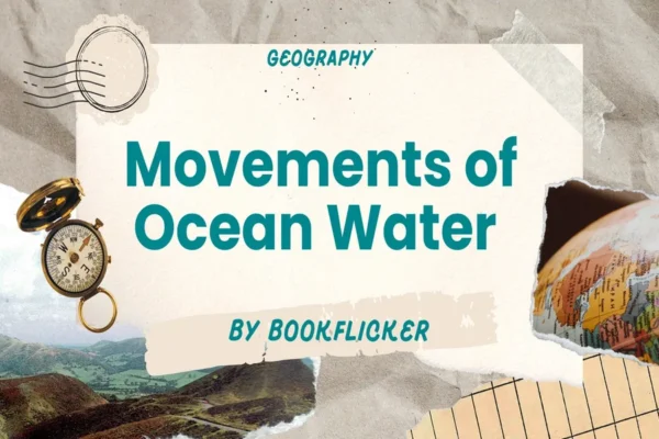 Movements of Ocean Water  - Class 11 CBSE Geography Notes in English