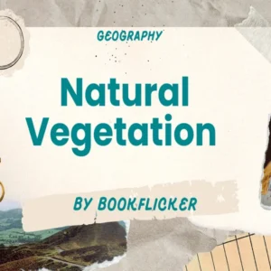 Natural Vegetation  - Class 11 CBSE Geography Notes in English