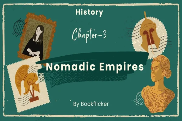 Nomadic Empires - Class 11 CBSE History Notes in English