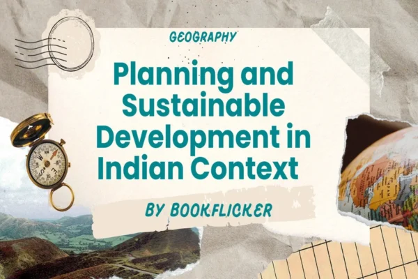 Planning and Sustainable Development in Indian Context - Class 12 CBSE Geography Notes in English