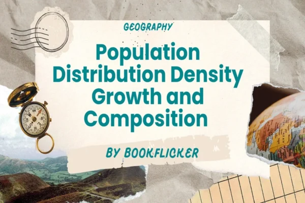 Population Distribution Density Growth and Composition - Class 12 CBSE Geography Notes in English