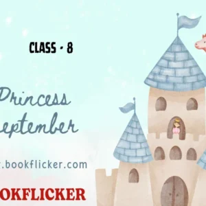 English Literature It So Happened: Princess September - Class 08 CBSE English Literature Notes