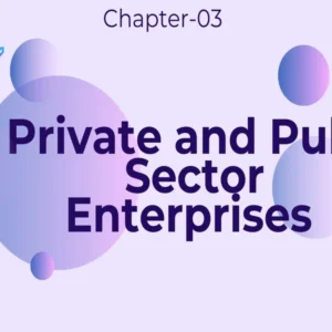 Private and Public Sector Enterprises - Class 11 CBSE Business Studies Notes in English