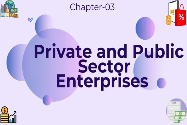 Private and Public Sector Enterprises - Class 11 CBSE Business Studies Notes in English
