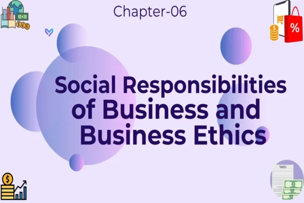 Social Responsibilities of Business and Business Ethics - Class 11 CBSE Business Studies Notes in English