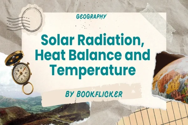 Solar Radiation, Heat Balance and Temperature  - Class 11 CBSE Geography Notes in English