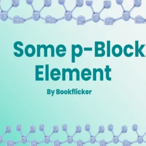 Some p-Block Elements - Class 11 CBSE Chemistry Notes in English
