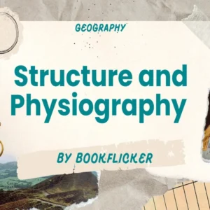 Structure and Physiography - Class 11 CBSE Geography Notes in English